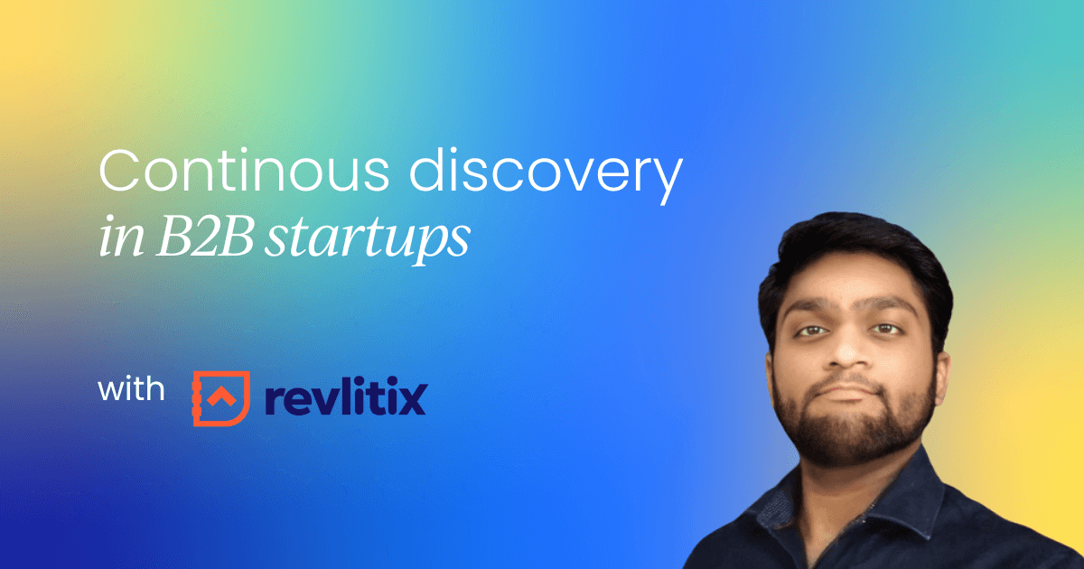The role of continuous product discovery  in B2B startups