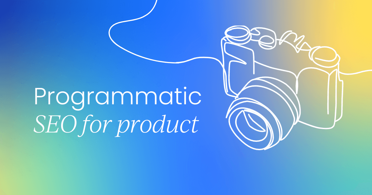 Programmatic SEO: Fueling product-led growth with automation