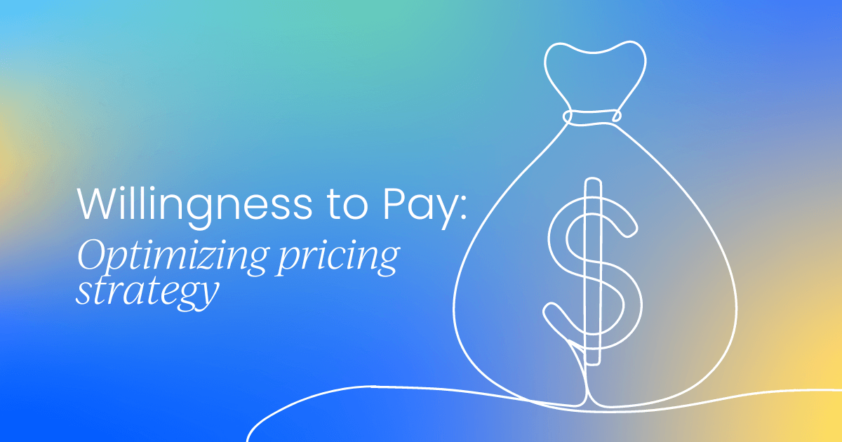 Willingness to Pay (WTP): Optimizing pricing strategy