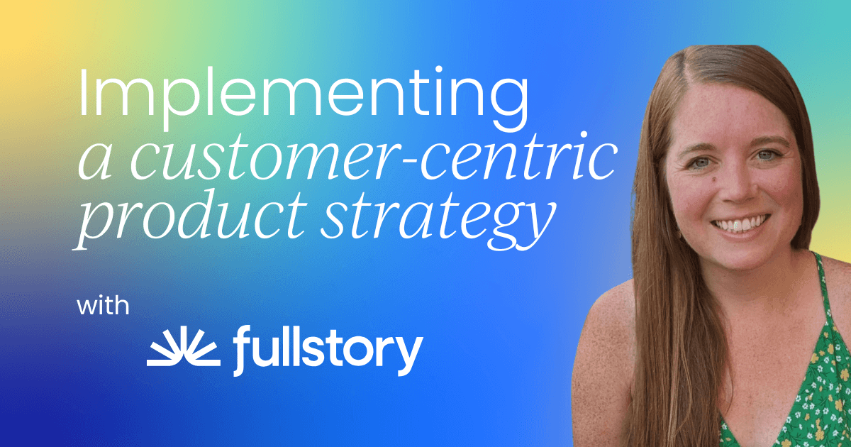 Designing and implementing a  customer-centric product strategy