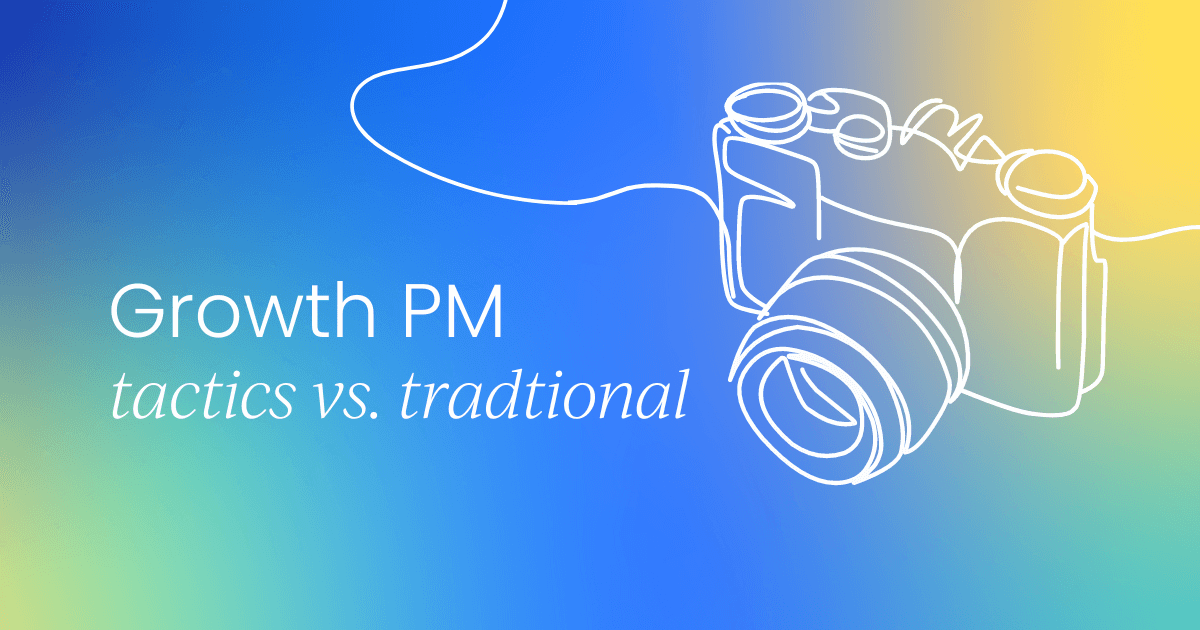 Growth vs. traditional product management tactics