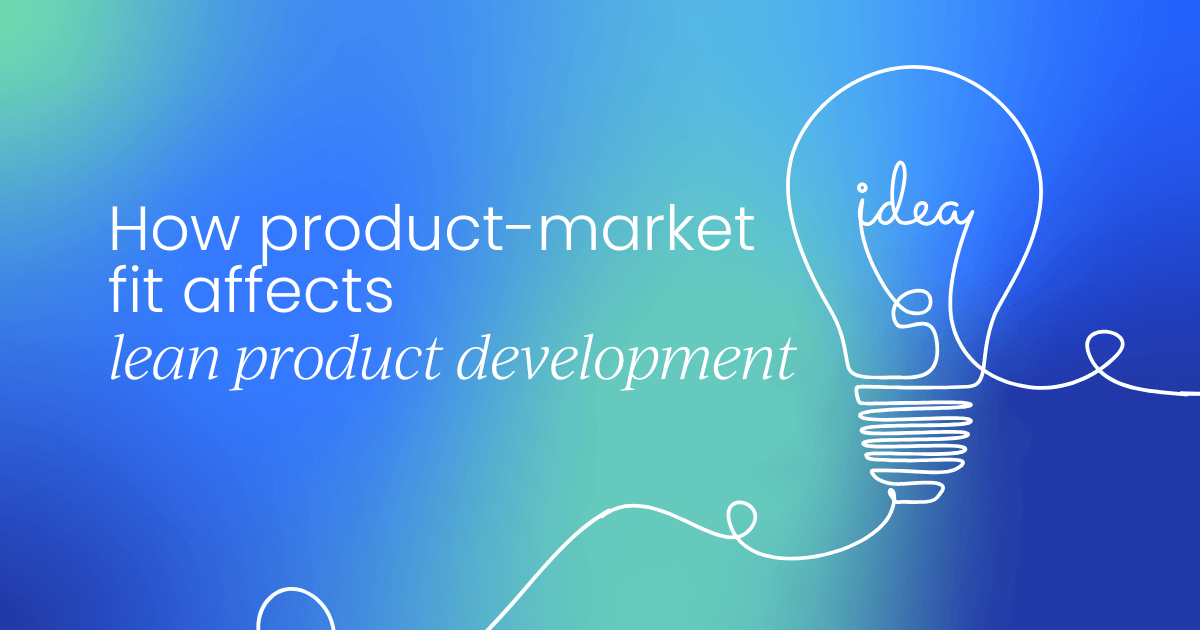 How product-market fit affects lean product development