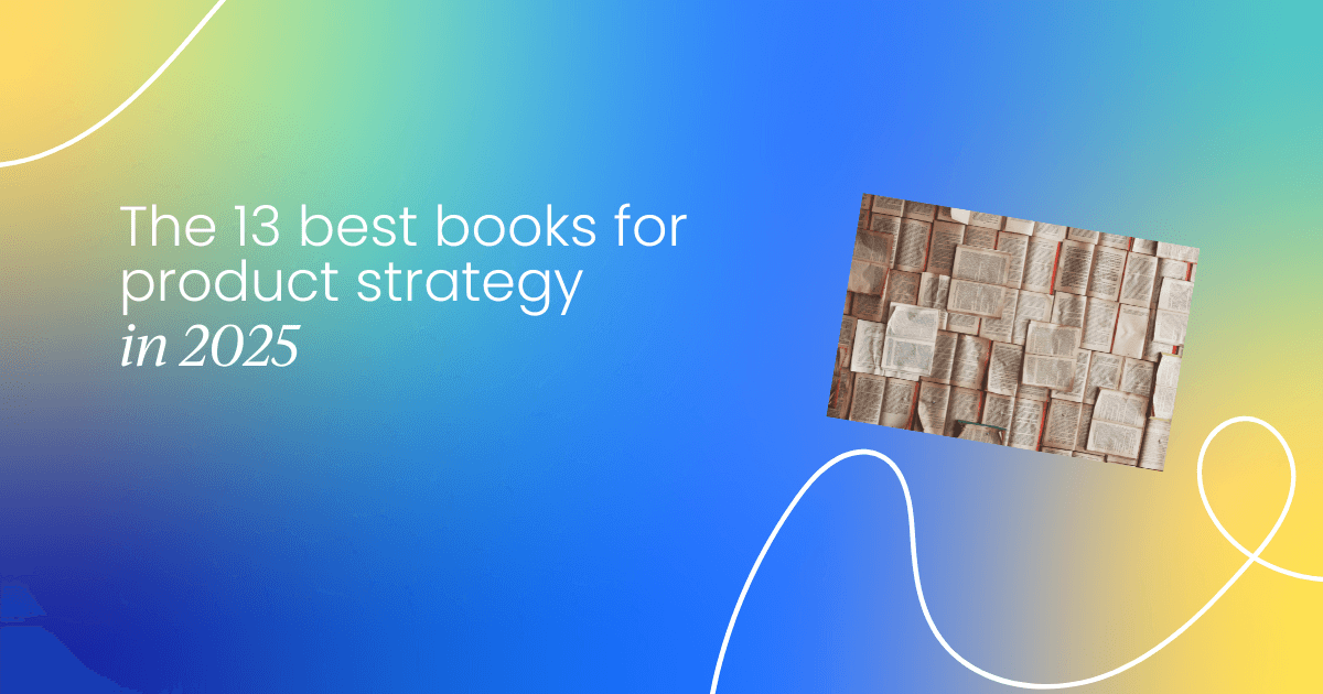 The 13 best product strategy books in 2025