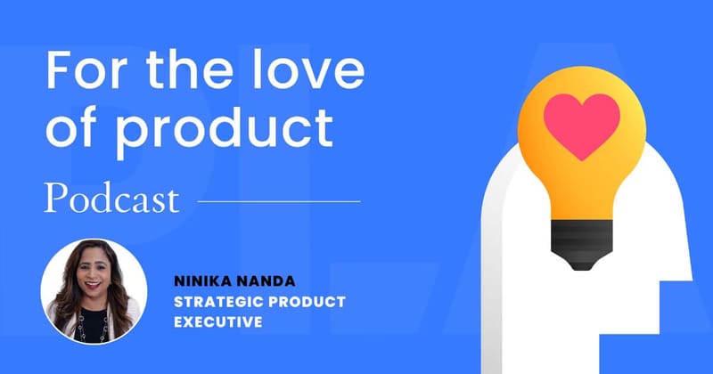 Product leadership and personal growth, with Ninika Nanda