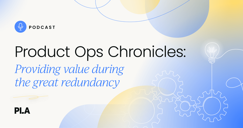 Product ops: Providing value during the great redundancy