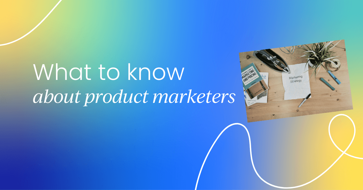 What product managers need to know about product marketers