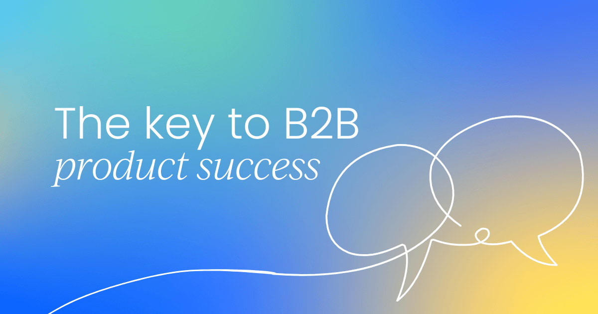 The key to B2B product success