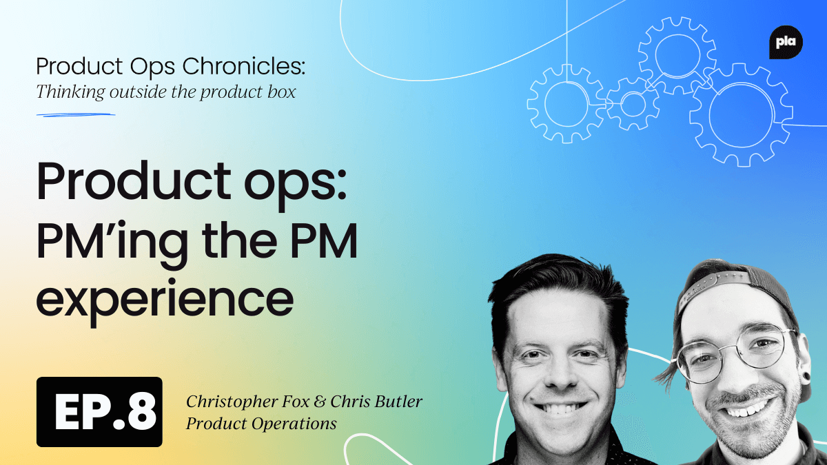 Product ops: PM'ing the PM experience