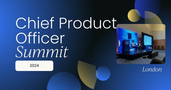 Chief Product Officer Summit | London 2024