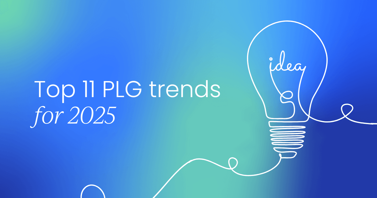 Top 11 PLG trends for 2025