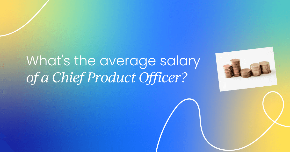 What's the average salary of a Chief Product Officer?